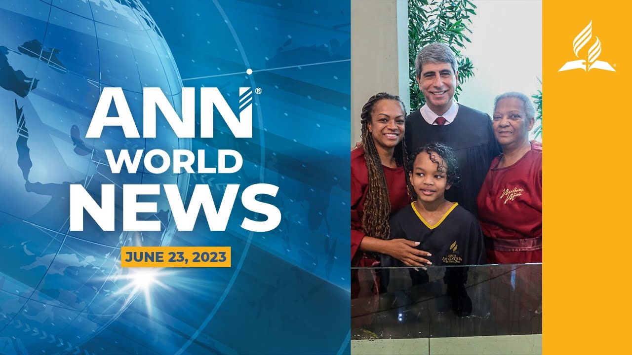 Adventist News Network – June 23, 2023
