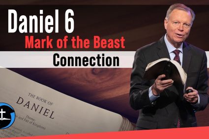 THE BOOK OF DANIEL: Daniel 6 – Mark of the Beast Connection | Pastor Mark Finley