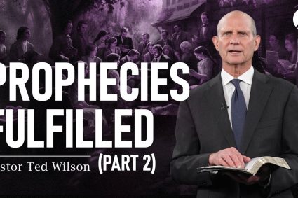 The Great Controversy Chapter 22 Part 2: Prophecies Fulfilled | Pastor Ted Wilson