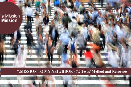 Lesson 7 Mission to my Neighbor – 7.2 Jesus’s Method and Response