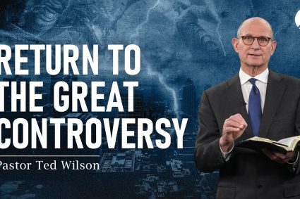 The Great Controversy : A Quick Review | Pastor Ted Wilson