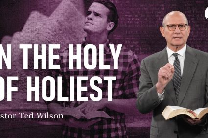 The Great Controversy Chapter 24: In the Holy of Holies | Pastor Ted Wilson