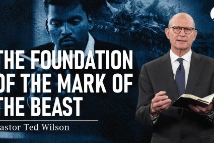 The Great Controversy Chapter 25: The Foundation of the Mark of the Beast | Pastor Ted Wilson