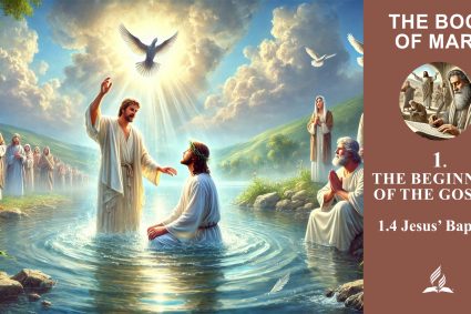 Lesson 1.The Beginning of the Gospel  | 1.4 Jesus’ Baptism
