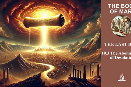 Lesson 10.The Last Days | 10.3 The Abomination of Desolation | THE BOOK OF MARK | LIVING FAITH