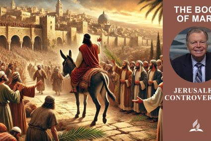 The Book of Mark – Lesson 9.Jerusalem Controversies | Sabbath School with Pastor Mark Finley