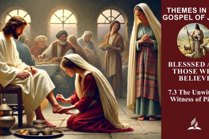 Lesson 7.Blessed Are Those Who Believe | 7.3 The Unwitting Witness of Pilate | THEMES IN THE GOSPEL OF JOHN | LIVING FAITH