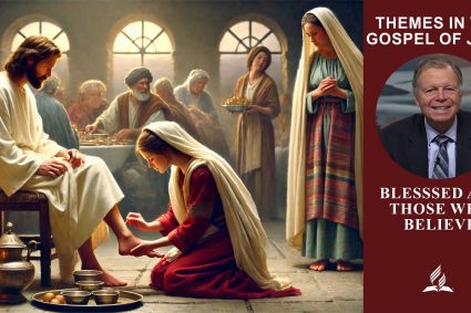 Themes in the Gospel of John – Lesson 7.Blessed Are Those Who Believe | Sabbath School with Pastor Mark Finley