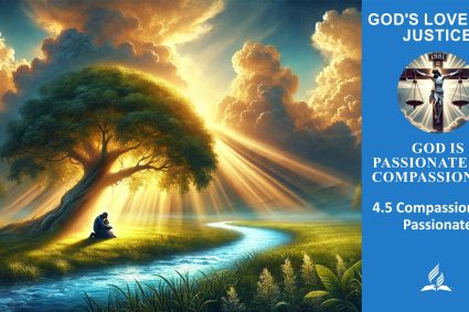 Lesson 4.God Is Passionate and Compassionate | 4.5 Compassion and Passionate | THE GOD OF LOVE AND JUSTICE | LIVING FAITH