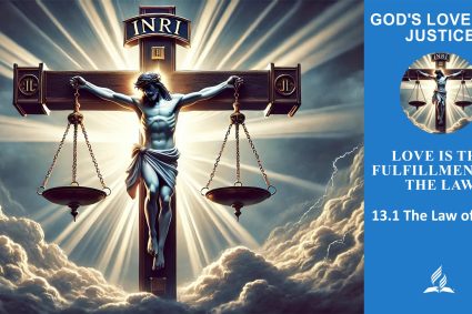 Lesson 13.Love Is the Fulfillment of the Law | 13.1 The Law of Love | THE GOD OF LOVE AND JUSTICE | LIVING FAITH