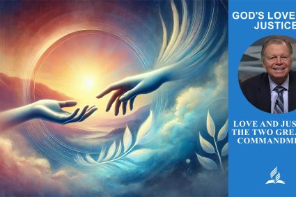 The God of Love and Justice – Lesson 12.Love and Justice: The Two Greatest Commandments | Sabbath School with Pastor Mark Finley