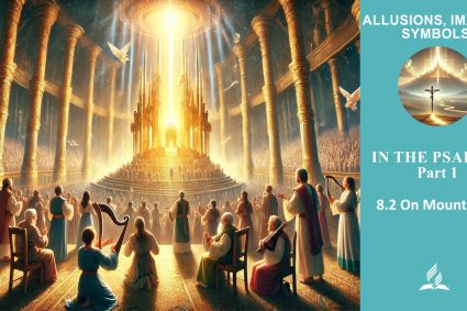 Lesson 8.In the Psalms: Part 1 | 8.2 On Mount Zion | ALLUSIONS, IMAGES, SYMBOLS | LIVING FAITH