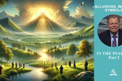Allusions, Images, Symbols – Lesson 9.In the Psalms: Part 2 | Sabbath School with Pastor Mark Finley