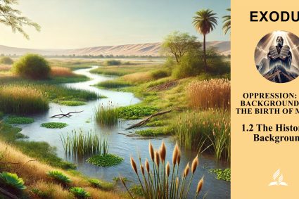 Lesson 1.Oppression: The Background and the Birth of Moses | 1.2 The Historical Background | EXODUS | LIVING FAITH