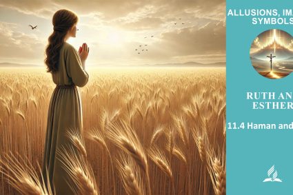 Lesson 11.Ruth and Esther | 11.4 Haman and Satan | ALLUSIONS, IMAGES, SYMBOLS | LIVING FAITH