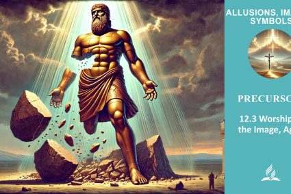Lesson 12.Precursors | 12.3 Worshiping the Image, Again | ALLUSIONS, IMAGES, SYMBOLS | LIVING FAITH