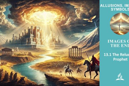 Lesson 13.Images of the End | 13.1 The Reluctant Prophet | ALLUSIONS, IMAGES, SYMBOLS | LIVING FAITH