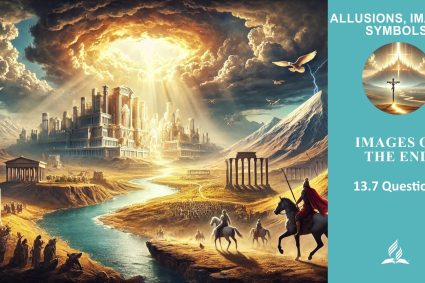 Lesson 13.Images of the End | 13.7 Questions | ALLUSIONS, IMAGES, SYMBOLS | LIVING FAITH