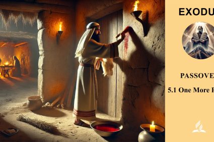 Lesson 5.Passover | 5.1 One More Plague | EXODUS | LIVING FAITH