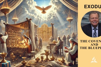 Exodus – Lesson 10.The Covenant and the Blueprint | Sabbath School with Pastor Mark Finley